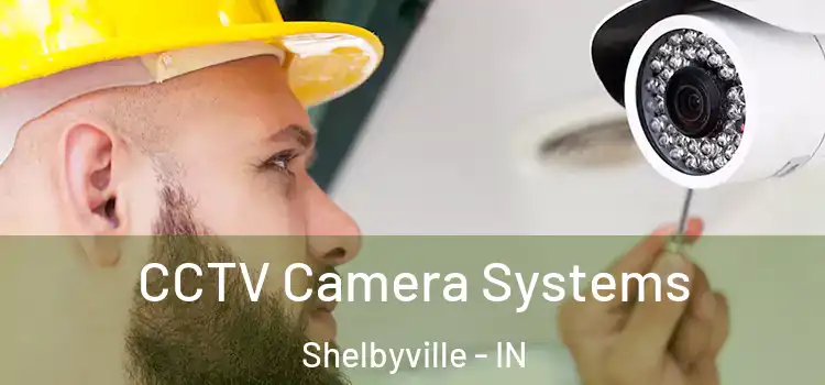 CCTV Camera Systems Shelbyville - IN