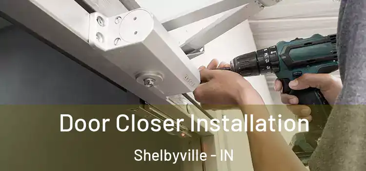 Door Closer Installation Shelbyville - IN