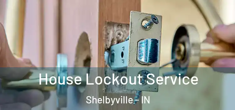 House Lockout Service Shelbyville - IN